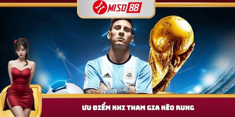 Ưu điểm khi tham gia kèo rung 