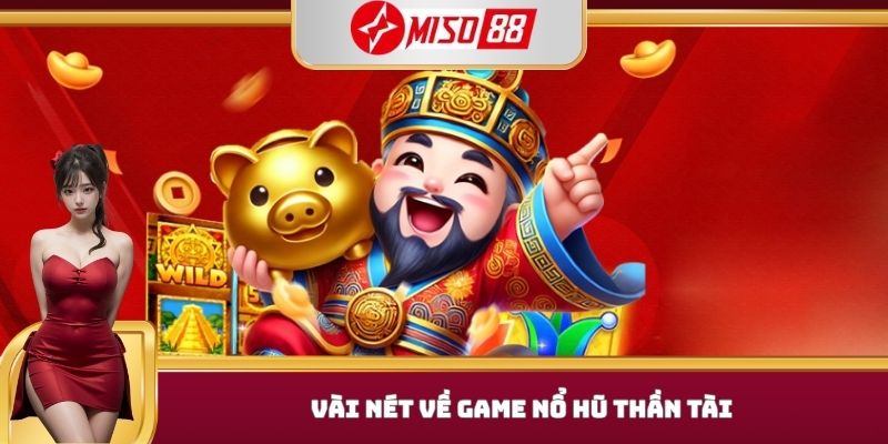 Vài nét về game nổ hũ thần tài 